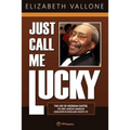Just Call Me Lucky: The Life of Hezekiah Easter, the First African-American Legislator in Rockland County from Nyack, NY