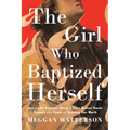The Girl Who Baptized Herself: How a Lost Scripture about a Saint Named Thecla Reveals the Power of Knowing Our Worth