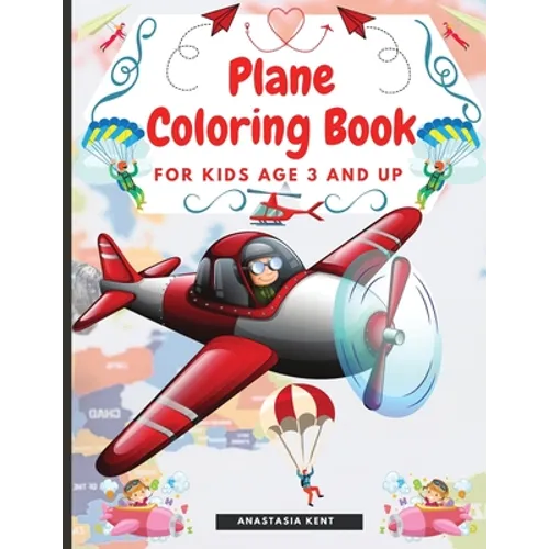 Plane Coloring Book for Kids Aged 3 and UP: Amazing Illustrations for Coloring Including Planes, Helicopters and Air Balloons