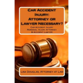Car Accident Injury: Attorney or Lawyer Necessary?: Car Accident Injury Personal Injury Attorney & Accident Lawyer