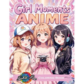 Girl Moments Coloring Book: Anime-Inspired Cozy Adventures for Teens and Adults - Relaxing Daily Activities, Self-Care Scenes, and Cute Characters to