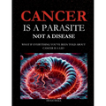 Cancer Is a Parasite, Not A Disease: What If Everything You've Been Told About Cancer Is a Lie?: Alternative Cancer Treatment and Parasite Cleanse Boo