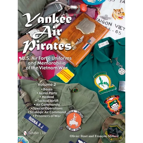 Yankee Air Pirates: U.S. Air Force Uniforms and Memorabilia of the Vietnam War--Volume 2