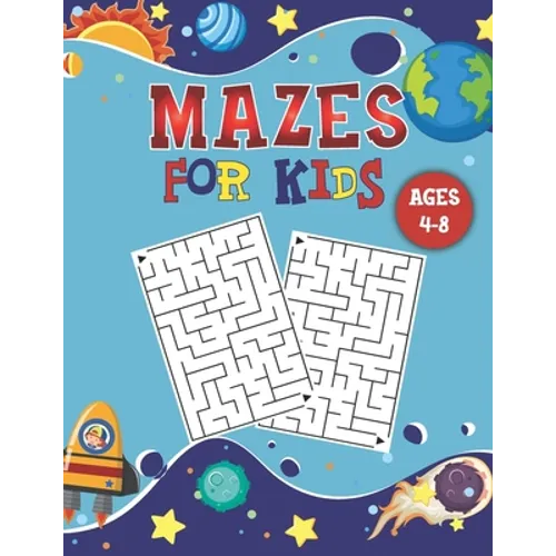 Mazes for Kids Ages 4-8: Kids Maze Activity Book With 100 Fun & Educational Maze Puzzles For Kids Ages 4-8 Workbook for Games, Puzzles, and Problem-So