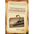 The Character of Leadership: Nine Qualities That Define Great Leaders