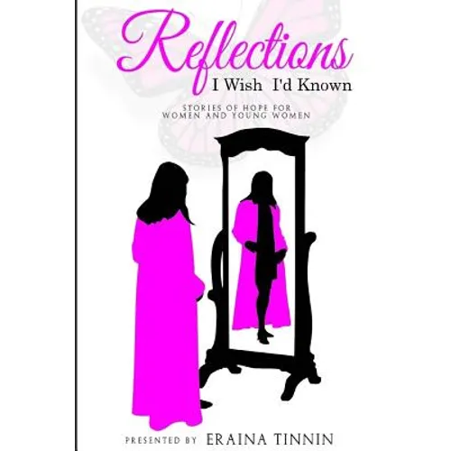 Reflections: I Wish I'd Known: Stories of Hope for Women and Young Women