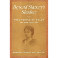 Beyond Slavery's Shadow: Free People of Color in the South