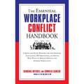 The Essential Workplace Conflict Handbook: A Quick and Handy Resource for Any Manager, Team Leader, HR Professional, or Anyone Who Wants to Resolve Di
