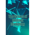 The Virtues of Internet Marketing: How to Make a Lot of Sales Online