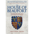 The House of Beaufort: The Bastard Line That Captured the Crown