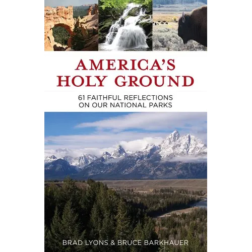 America's Holy Ground: 61 Faithful Reflections on Our National Parks