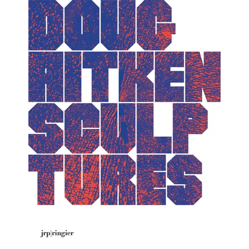 Doug Aitken: Sculptures