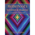Motherhood's Sunshine and Shadows: A Young Mother's Spiritual Quilt