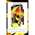 What's Your Oil?: Unmasking Your Hidden Talents