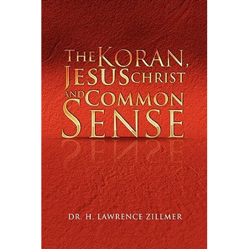 The Koran, Jesus Christ and Common Sense