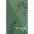 Becoming Peace