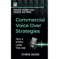 Commercial Voice Over Strategies: Tell A Story, Land The Job