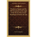 Wisdom of Egypt and the Old Testament in the Light of the Newly Discovered Teachings of Amen-em-ope