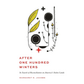 After One Hundred Winters: In Search of Reconciliation on America's Stolen Lands