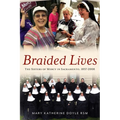 Braided Lives: The Sisters of Mercy in Sacramento 1857-2008