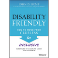 Disability Friendly: How to Move from Clueless to Inclusive