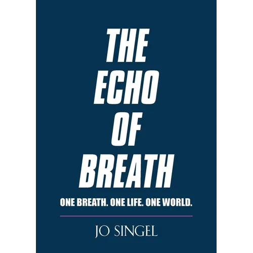 The Echo of Breath: One Breath. One Life. One Planet.