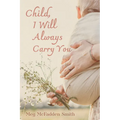 Child, I Will Always Carry You