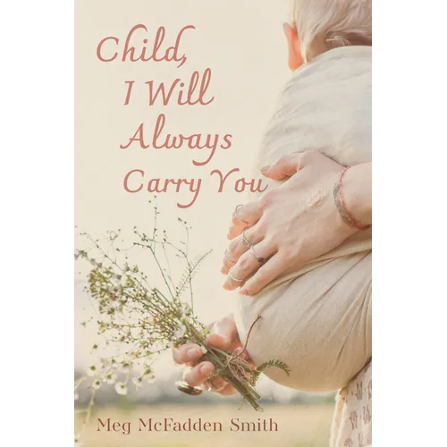 Child, I Will Always Carry You
