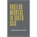 Nuclear Madness in South Asia