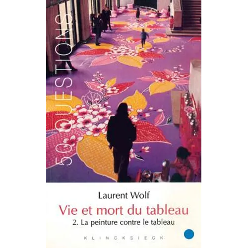 Vie Et Mort Du Tableau 2.: La Peinture Contre Le Tableau