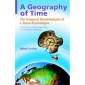 Geography of Time: The Temporal Misadventures of a Social Psychologist, or How Every Culture Keeps Time Just a Little Bit Differently