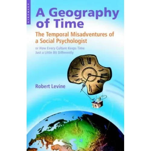 Geography of Time: The Temporal Misadventures of a Social Psychologist, or How Every Culture Keeps Time Just a Little Bit Differently