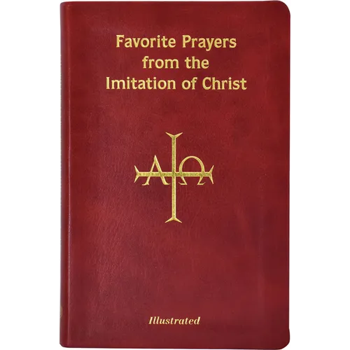 Favorite Prayers from Imitation of Christ: Arranged in Accord with the Liturgical Year and in Sense Lines for Easier Understanding and Use