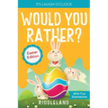 It's Laugh o'Clock - Would You Rather? - Easter Edition: A Hilarious and Interactive Question and Answer Book for Boys and Girls: Basket Stuffer Ideas