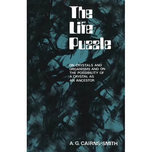 The Life Puzzle: On Crystals and Organisms and on the Possibility of a Crystal as an Ancestor