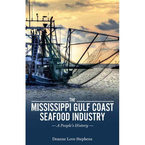 Mississippi Gulf Coast Seafood Industry: A People's History