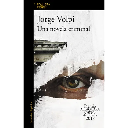 Una Novela Criminal (Premio Alfaguara 2018) / The Cassez-Vallarta Affair: A Crime Novel
