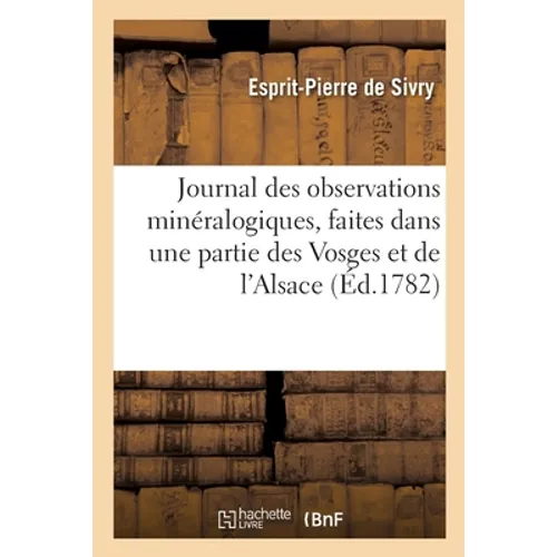 Journal des observations minéralogiques, faites dans une partie des Vosges et de l'Alsace