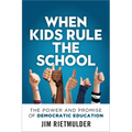 When Kids Rule the School: The Power and Promise of Democratic Education
