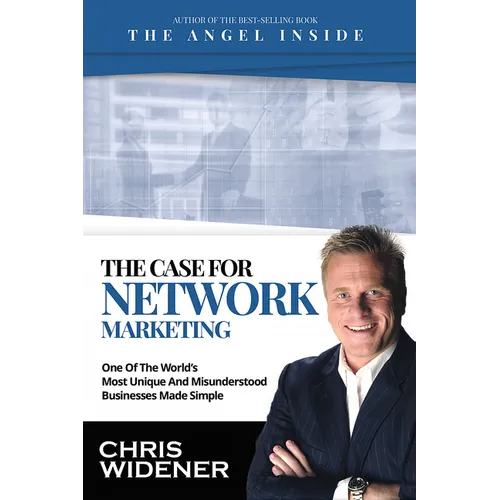 The Case for Network Marketing: One of the World's Most Misunderstood Businesses Made Simple - Paperback
