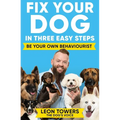 Fix Your Dog in Three Easy Steps: Be Your Own Behaviourist