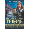 The Shattered Throne: Book Three of The Kronicles of Korthlundia
