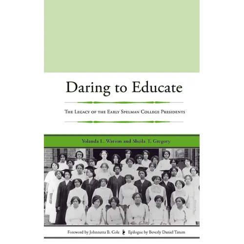 Daring to Educate: The Legacy of the Early Spelman College Presidents