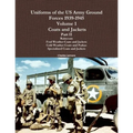 Uniforms of the US Army Ground Forces 1939-1945, Volume 1 Coats and Jackets, Part II