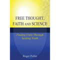 Free Thought, Faith, and Science: Finding Unity Through Seeking Truth