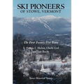 Ski Pioneers of Stowe, Vermont: The First Twenty-Five Years