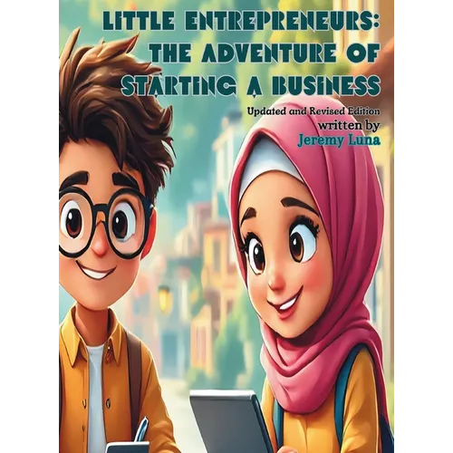 Little Entrepreneurs: The Adventure of Starting a Business: Updated and Revised Edition