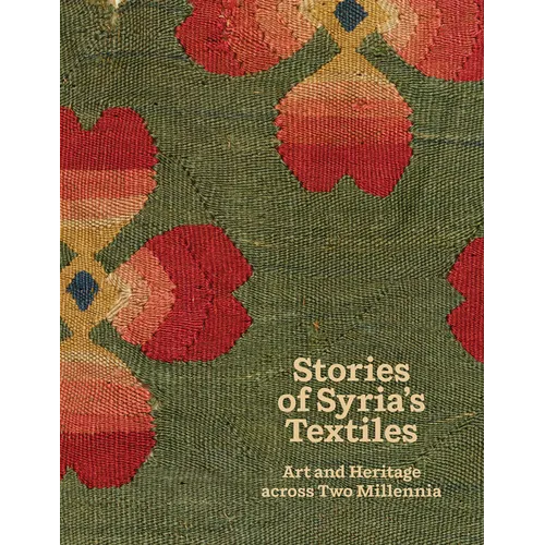 Stories of Syria's Textiles: Art and Heritage Across Two Millennia