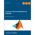 A not too short Introduction to MATLAB: MATLAB Primer