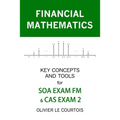 Financial Mathematics: Key Concepts and Tools for SOA Exam FM & Cas Exam 2
